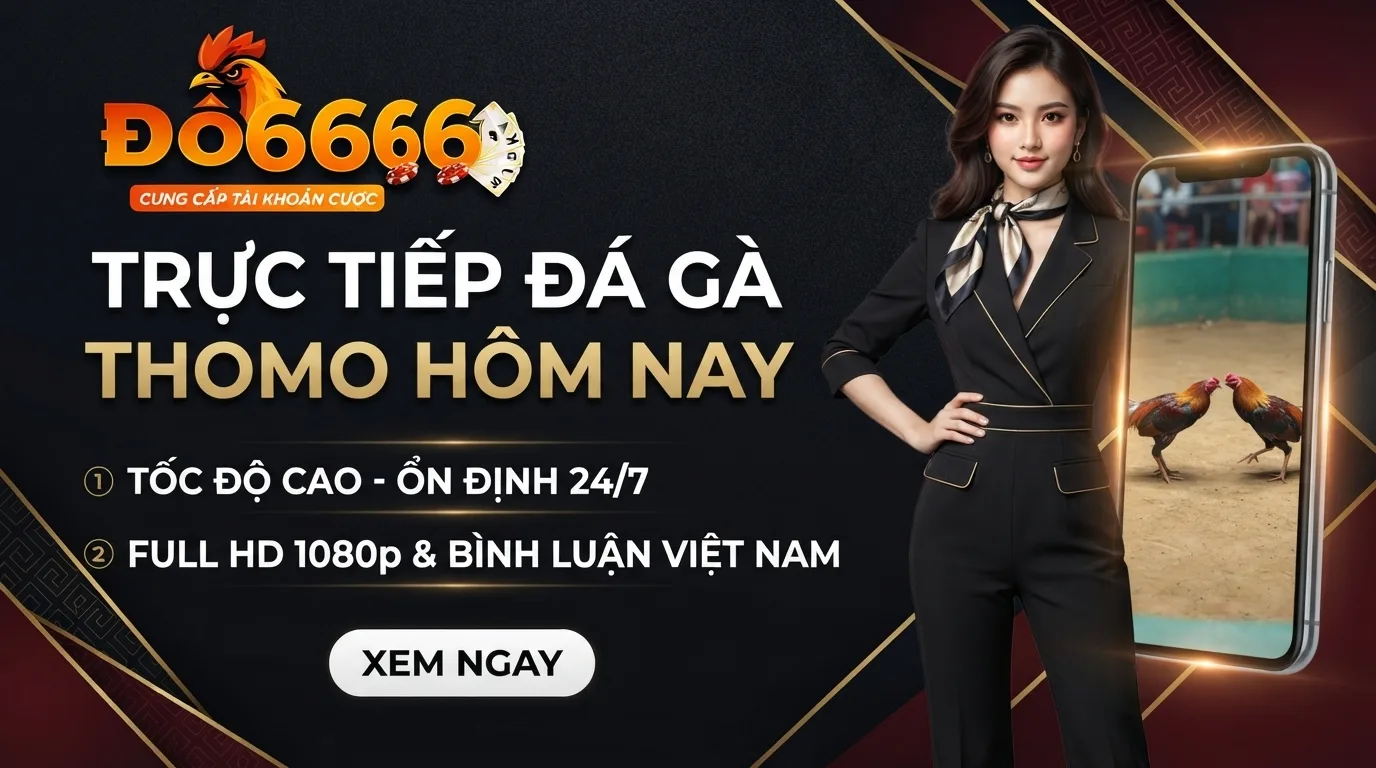 do666 link xem truc tiep da ga thomo hom nay toc to cao tai do666